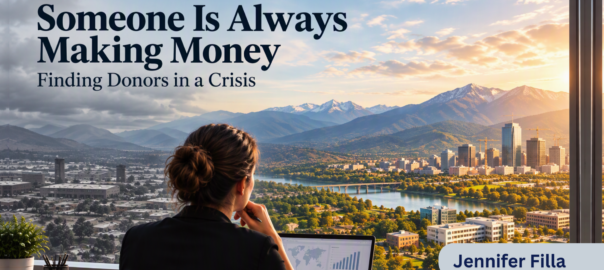 Blog feature image showing a researcher reviewing data on a laptop while looking out over a mountain valley and cityscape. One side of the landscape appears subdued and slower economically, while the opposite side is brighter with visible growth and new development. The contrast illustrates how economic disruption affects people and industries differently. Text on the image reads: “Someone Is Always Making Money” and “Finding Donors in a Crisis.”